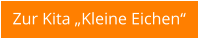 Zur Kita „Kleine Eichen“