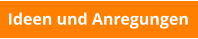 Ideen und Anregungen